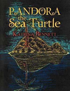 Pandora the Sea Turtle de Katrina Bennett