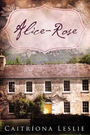 Alice-Rose de Caitr Ona Leslie