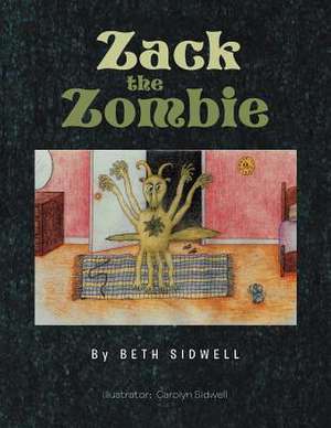 Zack the Zombie de Beth Sidwell