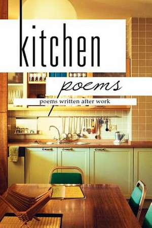 Kitchen Poems de Daniel Joseph Magee