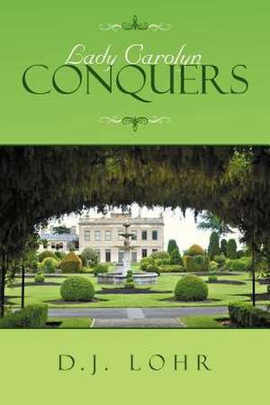 Lady Carolyn Conquers de D. J. Lohr