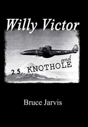 Willy Victor and 25 Knot Hole de Bruce Jarvis