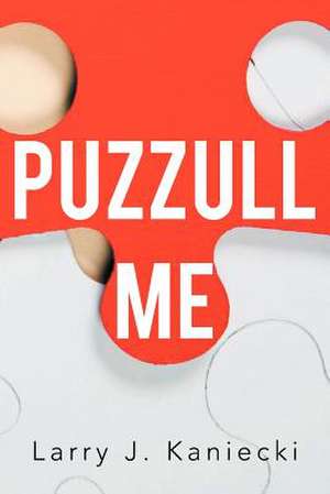 PuzZull Me de Larry J. Kaniecki