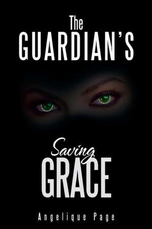 The Guardian's Saving Grace de Angelique Page