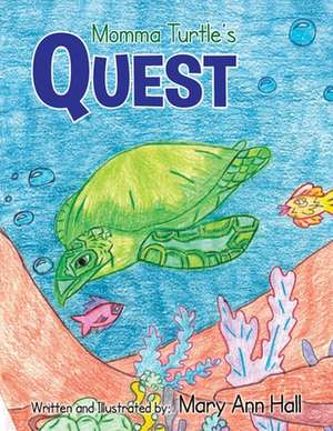 Momma Turtle's Quest de Mary Ann Hall