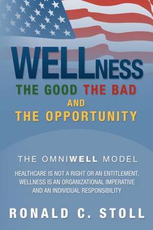 Wellness the Good the Bad and the Opportunity de Ronald C. Stoll