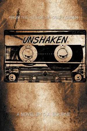 Unshaken de D. A. Bourne