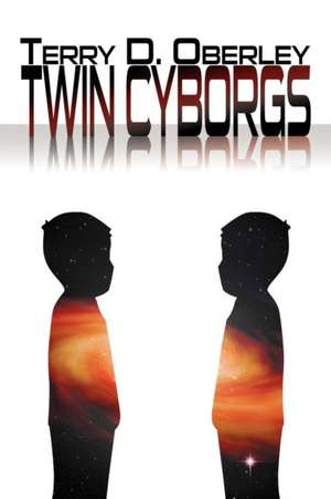 Twin Cyborgs de Terry D. Oberley