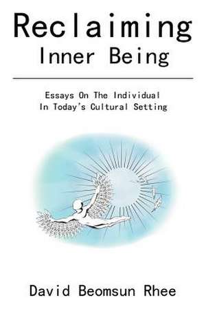 Reclaiming Inner Being de David Beomsun Rhee