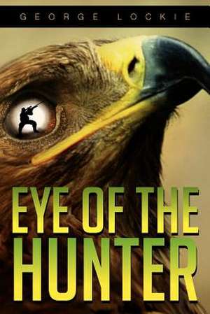 Eye of the Hunter de George Lockie