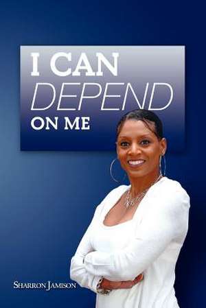 I Can Depend on Me de Sharron Jamison