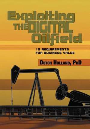 Exploiting The Digital Oilfield de Dutch Holland