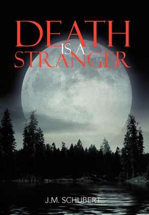 Death Is a Stranger de J. M. Schubert