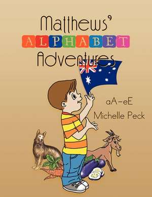 Matthew's Alphabet Adventures de Michelle Peck