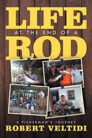 Life at the End of a Rod de Robert Veltidi