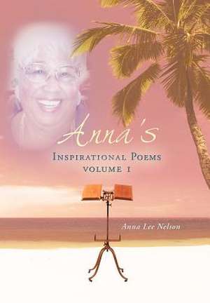 Anna's Inspirational Poems de Anna Lee Nelson