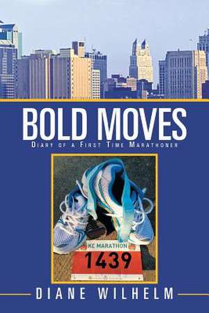 Bold Moves de Diane Wilhelm