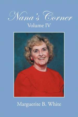 Nana's Corner Volume Iv de Marguerite B. White