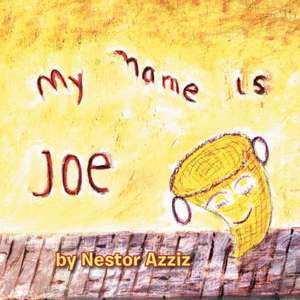 My Name is Joe de Nestor Azziz