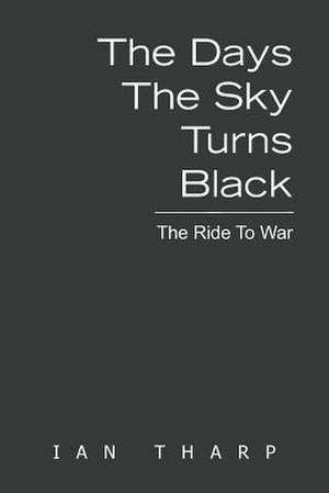 The Days the Sky Turns Black de Ian Tharp