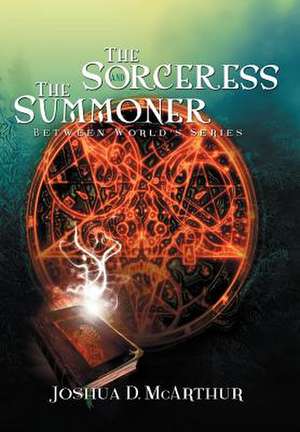 McArthur, J: Sorceress & the Summoner