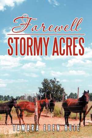 Farewell Stormy Acres de Tamara Eden Huie