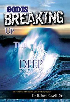 God Is Breaking Up the Deep de Robert Sr. Revelle