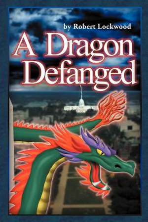 A Dragon Defanged de Robert Lockwood