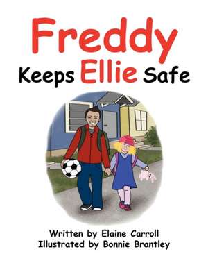 Freddy Keeps Ellie Safe de Elaine Carroll