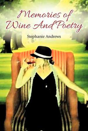 Memories of Wine and Poetry de Stephanie Andrews