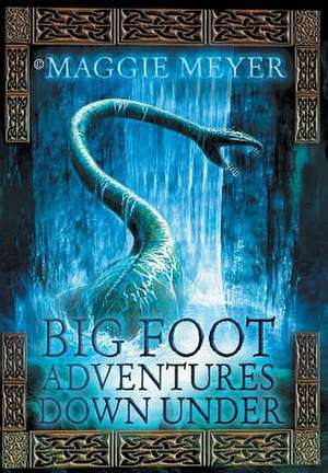 Big Foot Adventures Down Under de Maggie Meyer