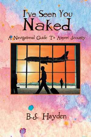 I've Seen You Naked de B. S. Hayden