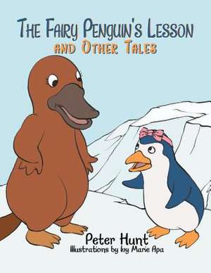 The Fairy Penguin's Lesson and Other Tales de Peter Hunt