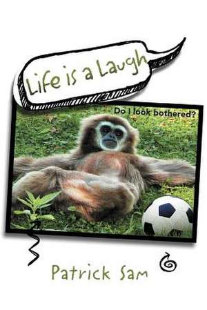 Life Is a Laugh de Patrick Sam