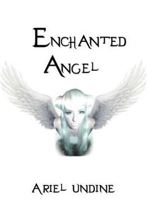 Enchanted Angel de Ariel Undine