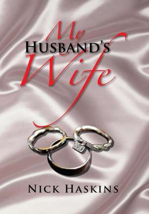 My Husband's Wife de Nick Haskins