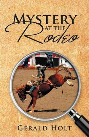 Mystery at the Rodeo de Gerald Holt