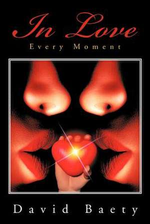 In Love Every Moment de David Baety