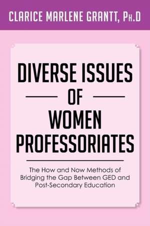 Diverse Issues of Women Professoriates de Clarice Marlene PH. D Grantt