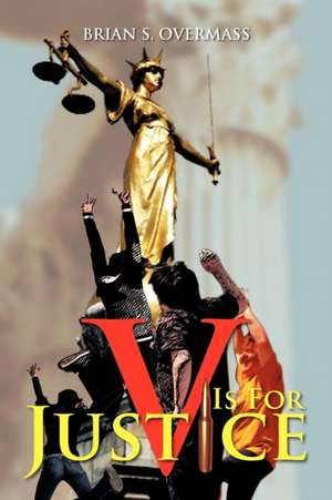 V Is for Justice de Brian S. Overmass