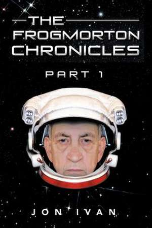 The Frogmorton Chronicles de Jon Ivan