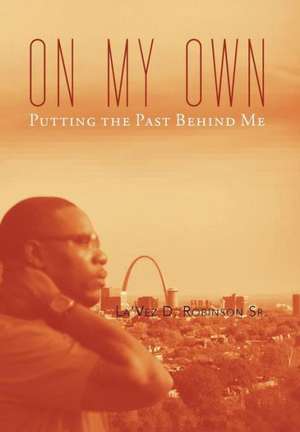 On My Own de Lavez Robinson Sr