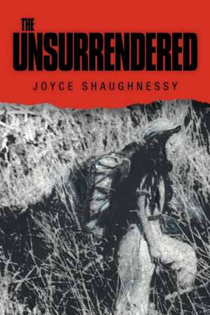 The Unsurrendered de Joyce Shaughnessy