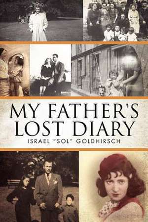 My Father's Lost Diary de Israel "Sol" Goldhirsch