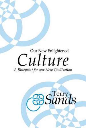 Our New Enlightened Culture de Terry Sands