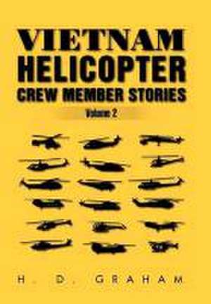 Vietnam Helicopter Crew Member Stories Volume II de H. D. Graham