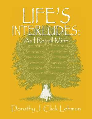 LIFE'S INTERLUDES de Dorothy J. Lehman