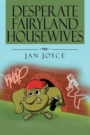 Desperate Fairyland Housewives de Jan Joyce