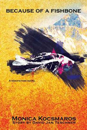 Because of a Fishbone de Monica Kocsmaros