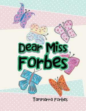 Dear Miss Forbes de Tammarra Forbes